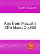 Airs from Mozart`s 12th Mass, Op.533, Grobe, Charles 