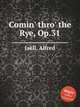 Comin` thro` the Rye, Op.31, 
