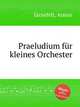 Praeludium fr kleines Orchester, 