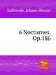 6 Nocturnes, Op.186, Kalliwoda, Johann Wenzel 