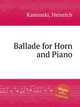Ballade for Horn and Piano, Kaminski, Heinrich 