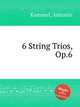 6 String Trios, Op.6, 