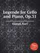 Legende for Cello and Piano, Op.31, 