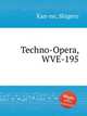 Techno-Opera, WVE-195, Kan-no, Shigeru 