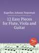 12 Easy Pieces for Flute, Viola and Guitar, Kapeller, Johann Nepomuk 