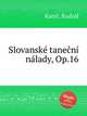 Slovansk tanen nlady, Op.16, Karel, Rudolf 