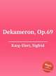 Dekameron, Op.69, Karg-Elert, Sigfrid 
