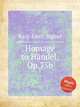 Homage to Hndel, Op.75b, Karg-Elert, Sigfrid 