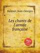 Les chants de l`arme franaise, Kastner, Jean-Georges 