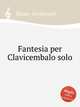 Fantesia per Clavicembalo solo, Kauer, Ferdinand 