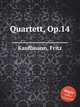 Quartett, Op.14, Kauffmann, Fritz 