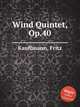 Wind Quintet, Op.40, Kauffmann, Fritz 