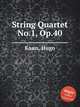 String Quartet No.1, Op.40, Kaun, Hugo 