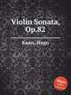 Violin Sonata, Op.82, Kaun, Hugo 