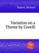 Variation on a Theme by Corelli, Kearns, Richard 