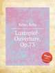 Lustspiel-Ouverture, Op.73, 