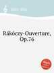 Rkczy-Ouverture, Op.76, 