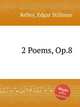 2 Poems, Op.8, Kelley, Edgar Stillman 