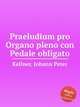 Praeludium pro Organo pleno con Pedale obligato, Kellner, Johann Peter 
