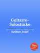 Guitarre-Solostcke, Kellner, Josef 