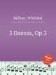 3 Danzas, Op.3, Kellner, Winfried 