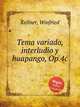 Tema variado, interludio y huapango, Op.4c, Kellner, Winfried 