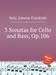 3 Sonatas for Cello and Bass, Op.106, Kelz, Johann Friedrich 