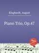 Piano Trio, Op.47, Klughardt, August 