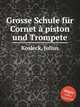 Grosse Schule fr Cornet piston und Trompete, 