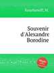 Souvenir d`Alexandre Borodine, 