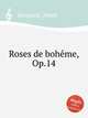 Roses de bohme, Op.14, Kowalski, Henri 