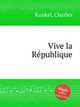 Vive la Rpublique, Kunkel, Charles 