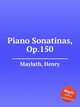 Piano Sonatinas, Op.150, Maylath, Henry 
