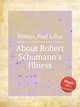About Robert Schumann`s Illness, 