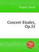 Concert-Etudes, Op.55, Popper, David 