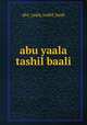 abu yaala tashil baali, Abu Yaala Tashil Baali 