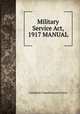 Military Service Act, 1917 MANUAL, Canadian Expeditionary Force 