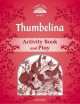 Classic Tales 2. Thumbelina. Activity Book and Play, Sue Arengo 