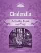 Classic Tales 4. Cinderella. Activity Book and Play, Sue Arengo 
