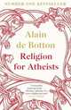 Religion for Atheists: A Non-believer's Guide to the Uses of Religion, de Botton, Alain 