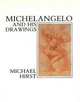 Michelangelo and His Drawings, Hirst Michael 
