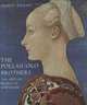The Pollaiuolo Brothers: The Arts of Florence and Rome, Wright A. 