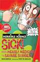 Horrible Science: Sick! From Measley Medicine to Savage Surgery, Arnold, Nick 