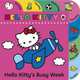 Hello Kitty's Busy Week (board book) ***, 