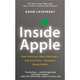 Inside Apple: How America's Most Admired - And Secretive - Company Really Works, Lashinsky, Adam 