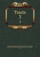 Tracts. 3, Unitarian Society for Promoting Christian Knowledge and the Practice of Virtue,Belsham, Thomas, 1750-1829,Hanway, Jonas, 1712-1786,Hartley, David, 1705-1757,Lardner, Nathaniel, 1684-1768,Lindsey, Theophilus, 1723-1808,Nye, Stephen, 1648?-1719,Price, 