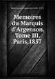 Memoires du Marquis d'Argenson. Tome III. Paris,1857, Rene Louis d'Argenson (1694 - 1757) 