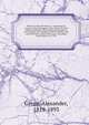 History of the old Cheraws : containing an account of the aborigines of the Pedee, the first white settlements, their subsequent progress, civil changes, the struggle of the revolution, and growth of the country afterward ; extending from about A. D. 1730, Gregg, Alexander, 1819-1893 