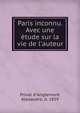 Paris inconnu. Avec une ?tude sur la vie de l'auteur, Privat d'Anglemont, Alexandre, d. 1859 