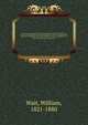 A treatise upon some of the general principles of the law, whether of a legal, or of an equitable nature, including their relations and application to actions and defenses in general, whether in courts of common law, or courts of equity; and equally adapt, Wait, William, 1821-1880 